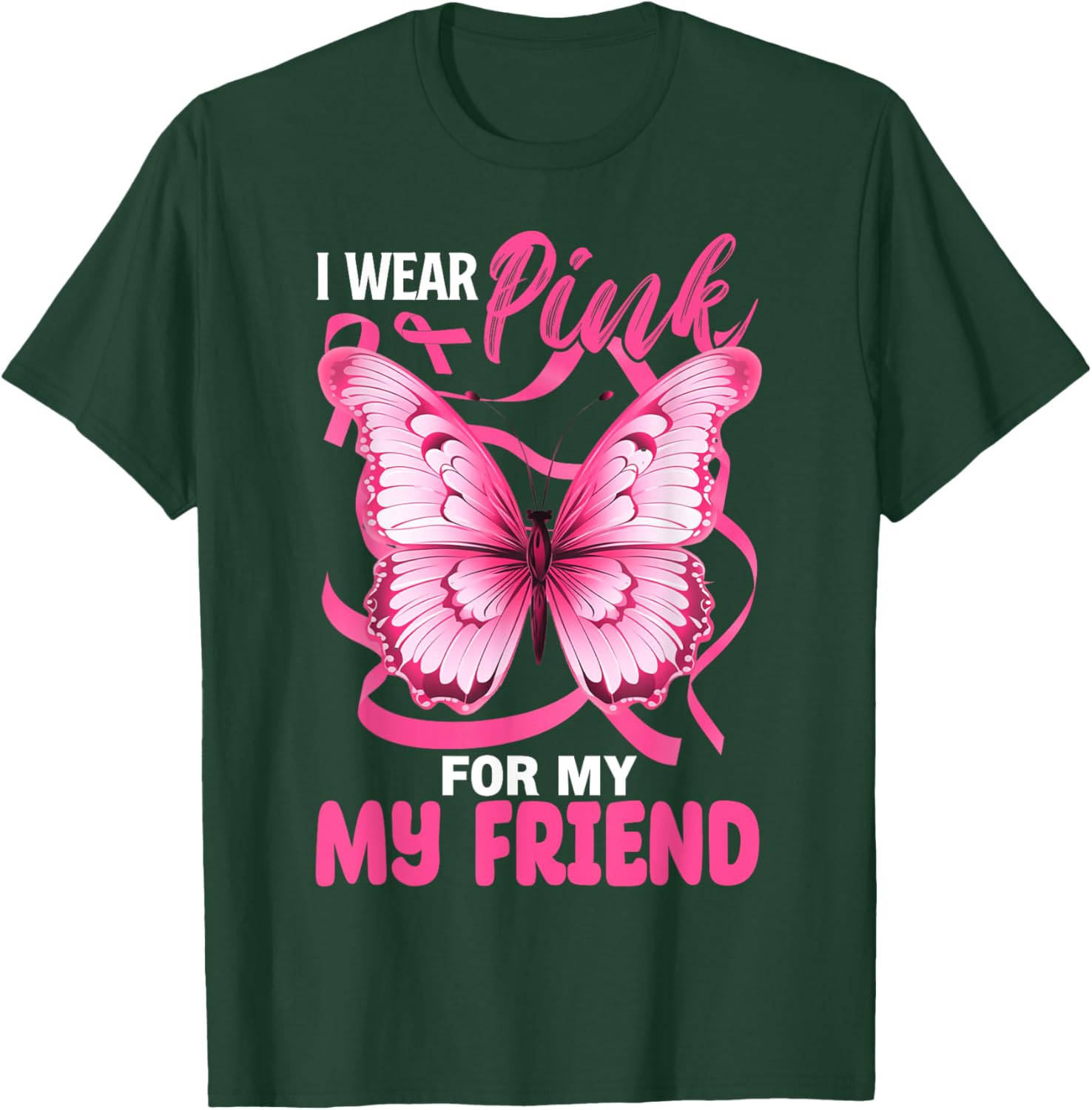 I Wear Pink For My Friend Breast Cancer Awareness Butterfly T-Shirt - T-Shirt | Forest