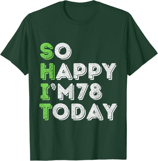 So Happy I'm 78 Today 78 Years Old birthday gifts T-Shirt - T-Shirt | Forest