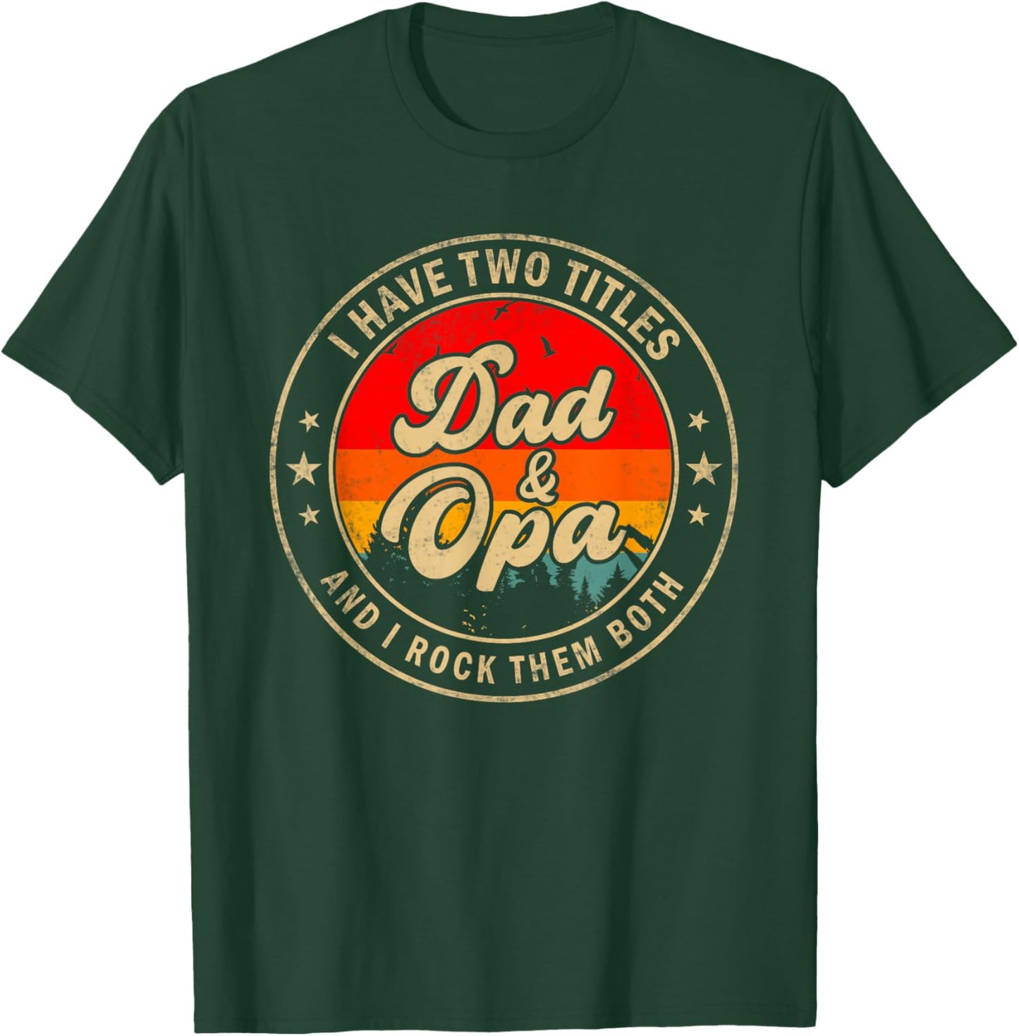 I Have Two Titles Dad & Opa I Rock Them Both Funny Papa T-Shirt - T-Shirt | Forest