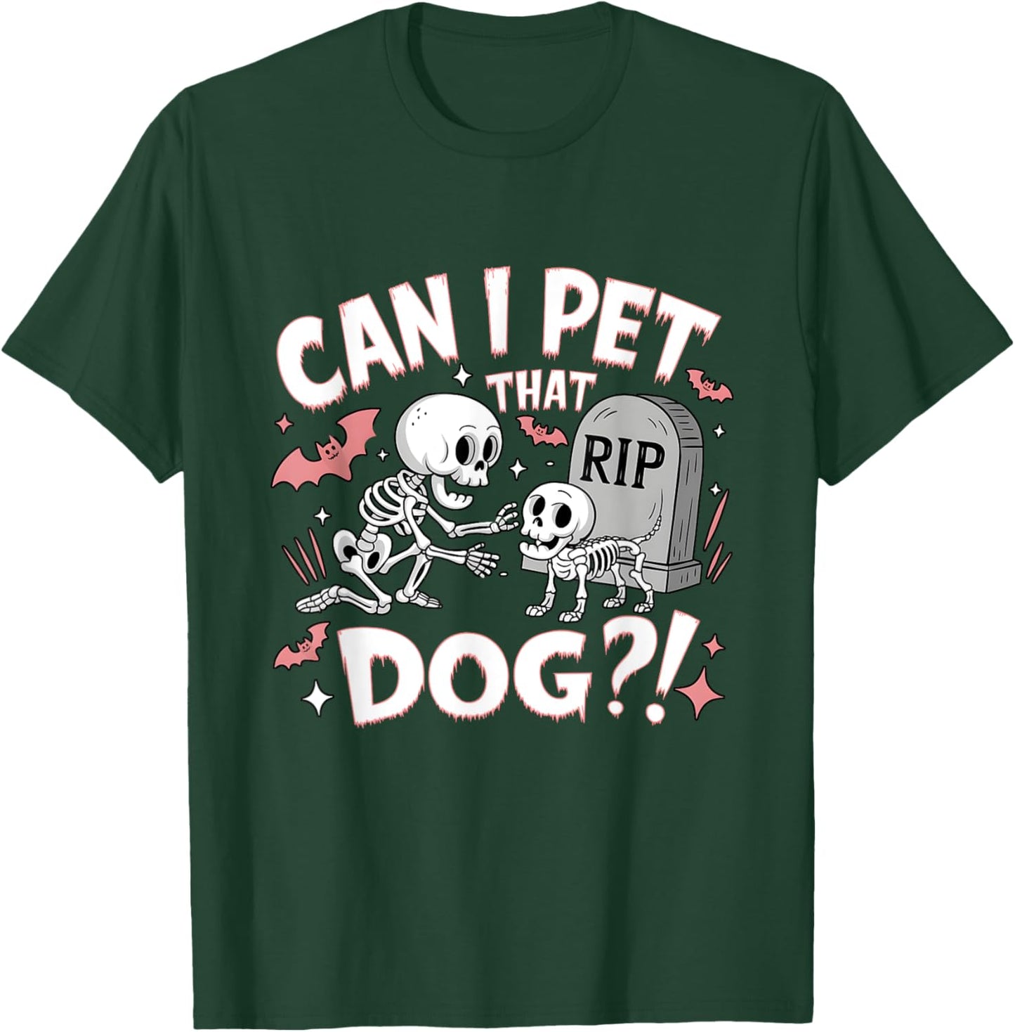 Can I Pet That Dog Skeleton Dog Lover Halloween Cemetery T-Shirt - T-Shirt | Forest