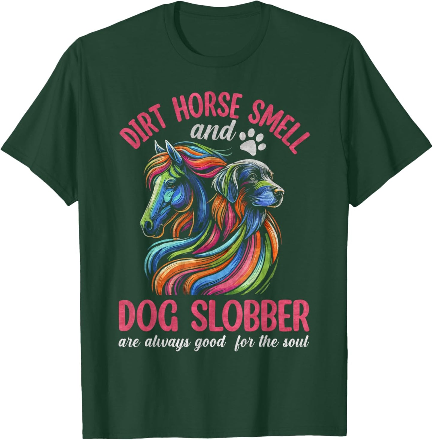 Dirt Horse Smell And Dog Slobber, Horseback Riding T-Shirt - T-Shirt | Forest