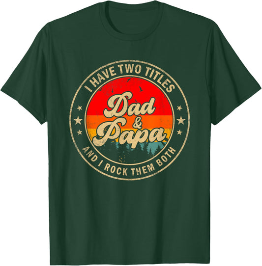 I Have Two Titles Dad & Papa I Rock Them Both Funny Papa T-Shirt - T-Shirt | Forest