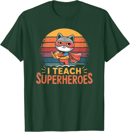 Cat Teacher I TEACH SUPERHEROES Teaching Tiny Humans Kittens T-Shirt - T-Shirt | Forest