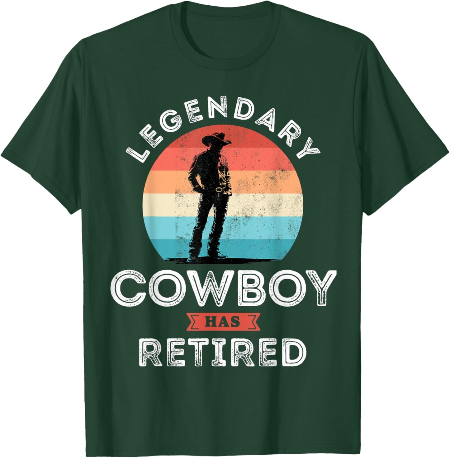Legendary cowboy has retired, cowboy Retirement Gifts T-Shirt - T-Shirt | Forest