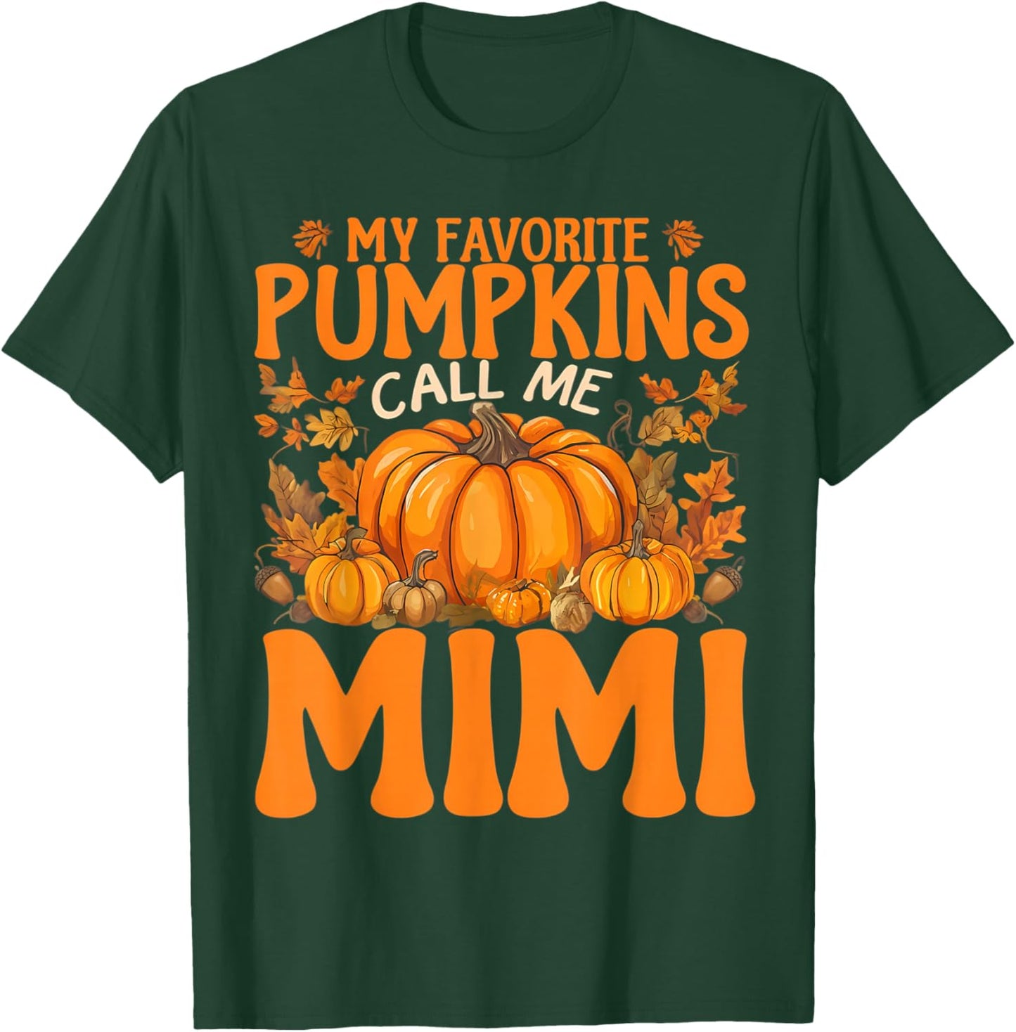 My Favorite Pumpkins Call Me Mimi Thanksgiving Grandmother T-Shirt - T-Shirt | Forest