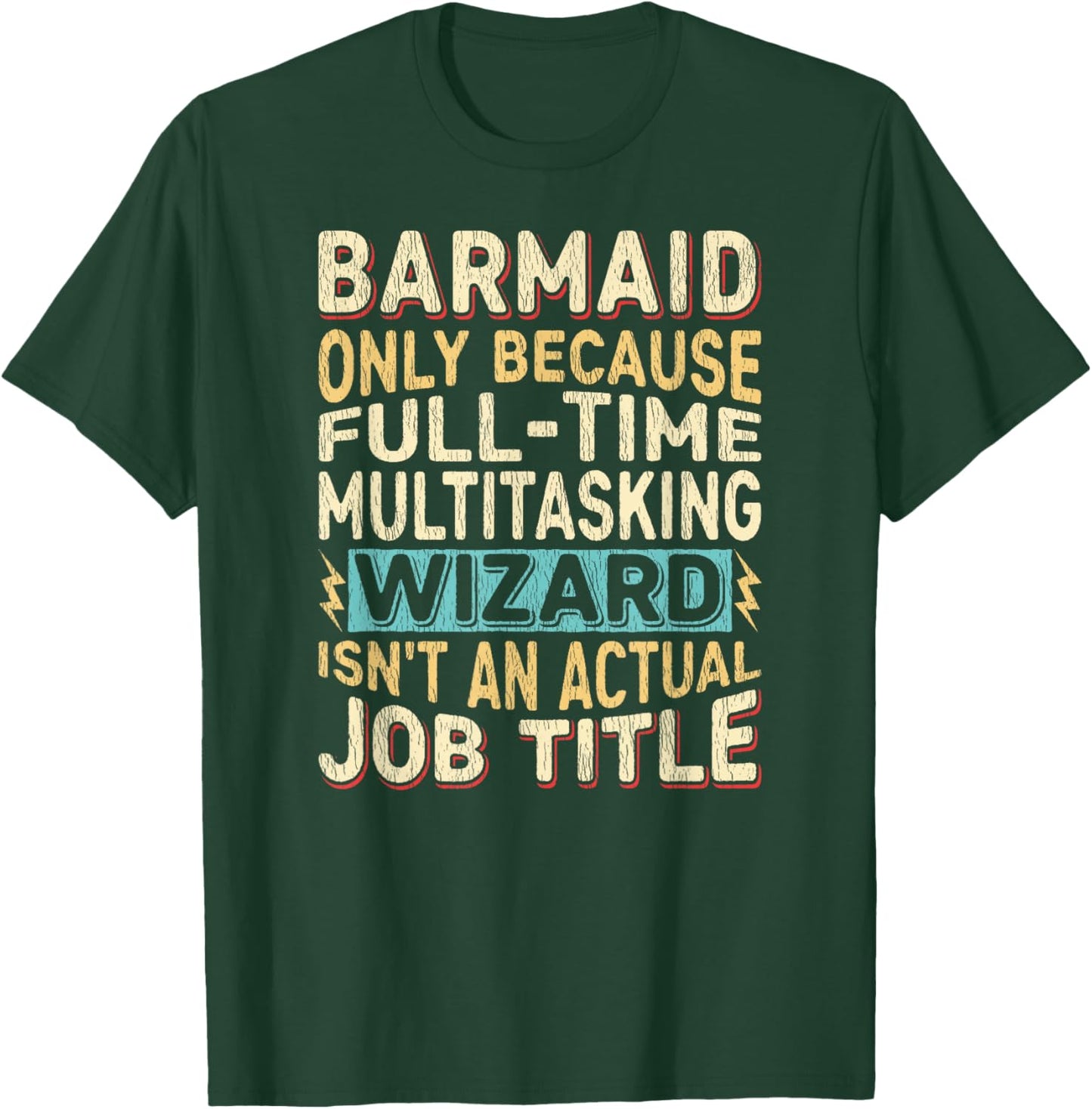 Wizard Job Title Quote - Funny Barmaid T-Shirt - T-Shirt | Forest