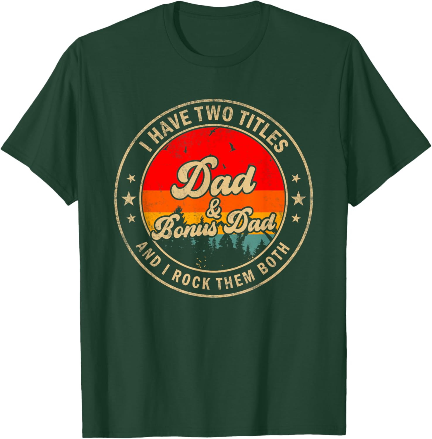 I Have Two Titles Dad & Bonus Dad I Rock Them Both T-Shirt - T-Shirt | Forest