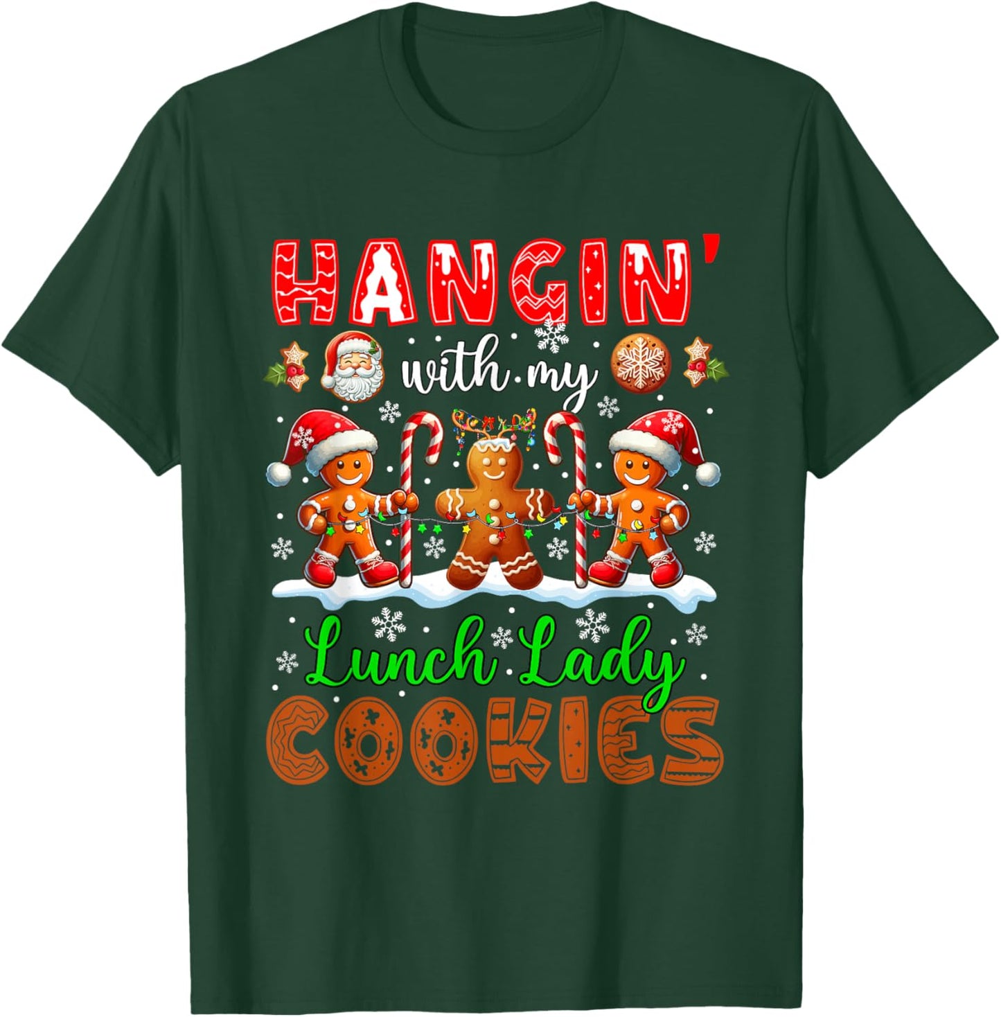 Hangin' With My Lunch Lady Cookies Xmas Job Gingerbreads T-Shirt - T-Shirt | Forest