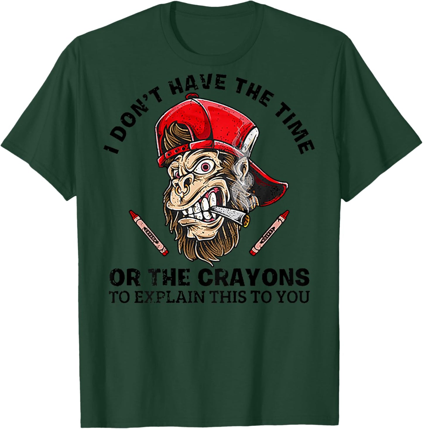 I Don't Have The Time Or The Crayons To Explain This (back) T-Shirt - T-Shirt | Forest