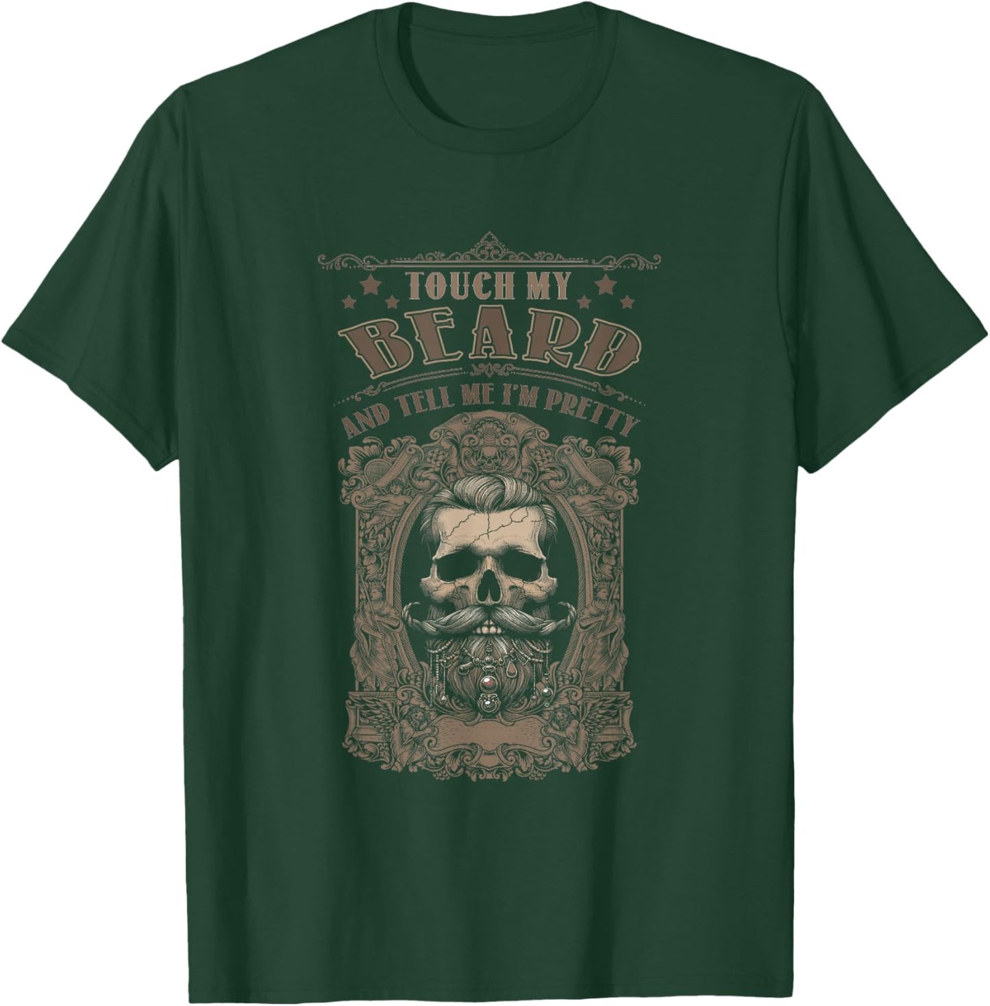 Funny Beard Quote Touch My Beard And Tell Me I Pretty T-Shirt - T-Shirt | Forest