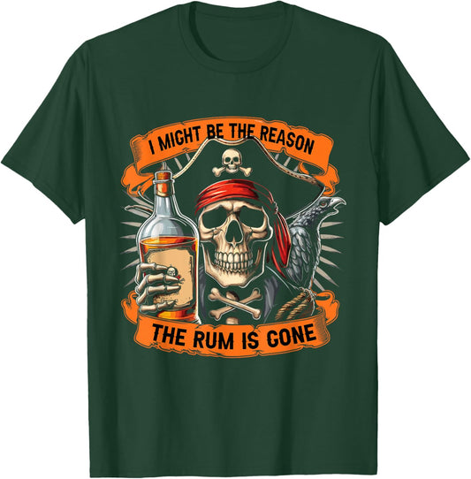 Pirate Drinking Rum | I Might Be The Reason The Rum Is Gone T-Shirt - T-Shirt | Forest