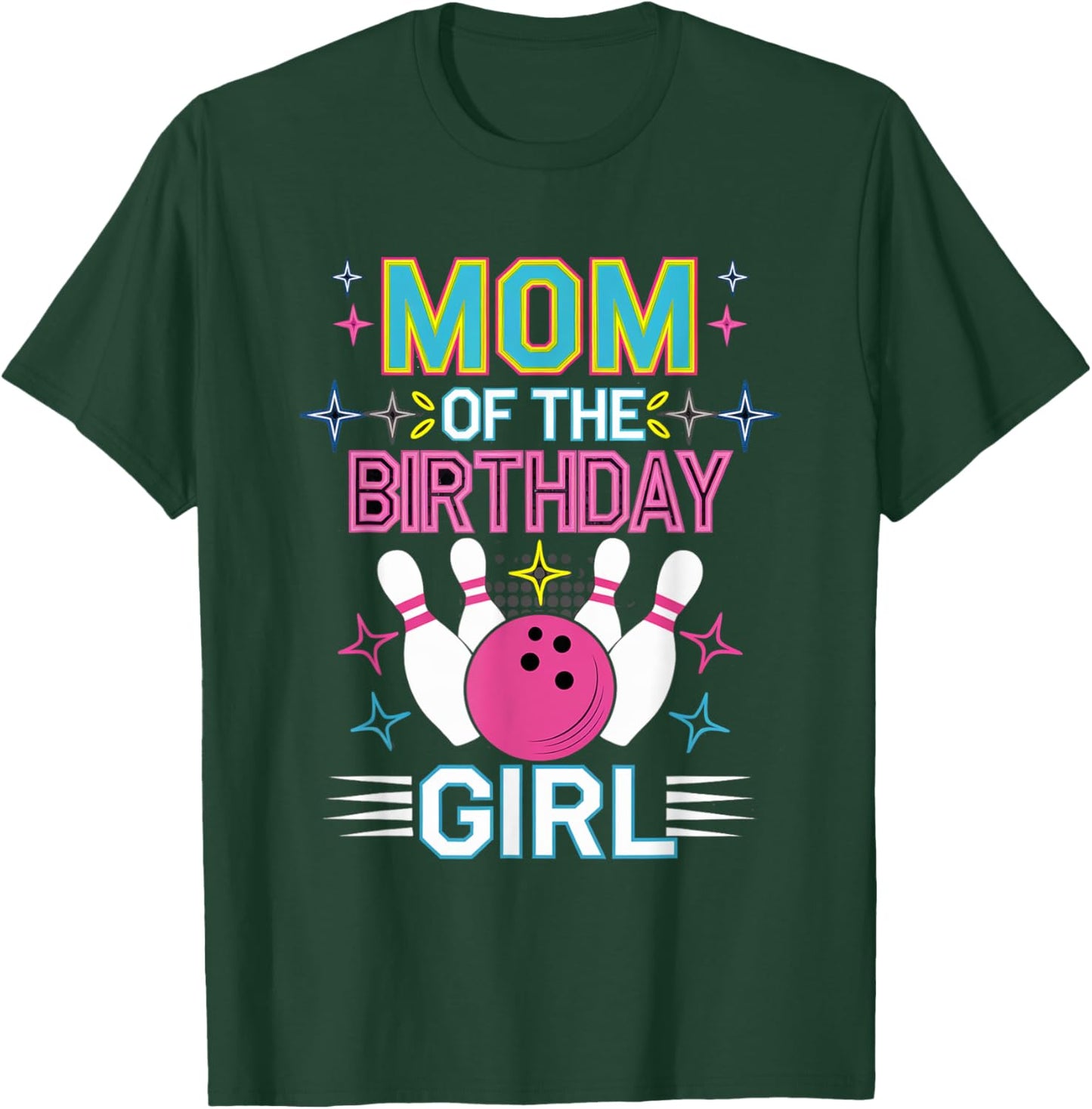 Bowling Birthday Girl Mom Of The Birthday Girl Bowling T-Shirt - T-Shirt | Forest