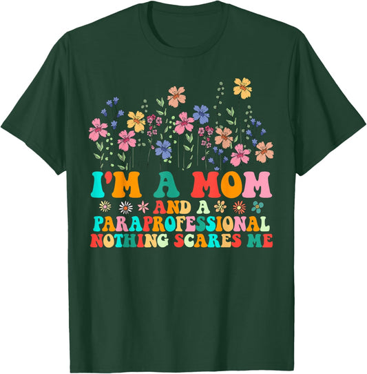 I'm A Mom And Paraprofessional Nothing Scares Me Funny T-Shirt - T-Shirt | Forest