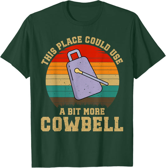 Funny Drummer Lover This Place Could Use A Bit More Cowbell T-Shirt - T-Shirt | Forest