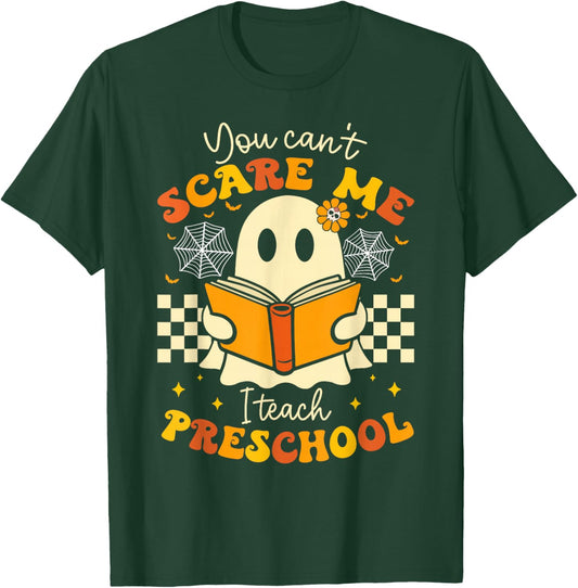 You Can't Scare Me I Teach Preschool Teacher Halloween Ghost T-Shirt - T-Shirt | Forest