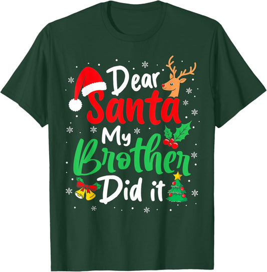 Dear Santa My Brother Did It Christmas Funny Sister Matching T-Shirt - T-Shirt | Forest