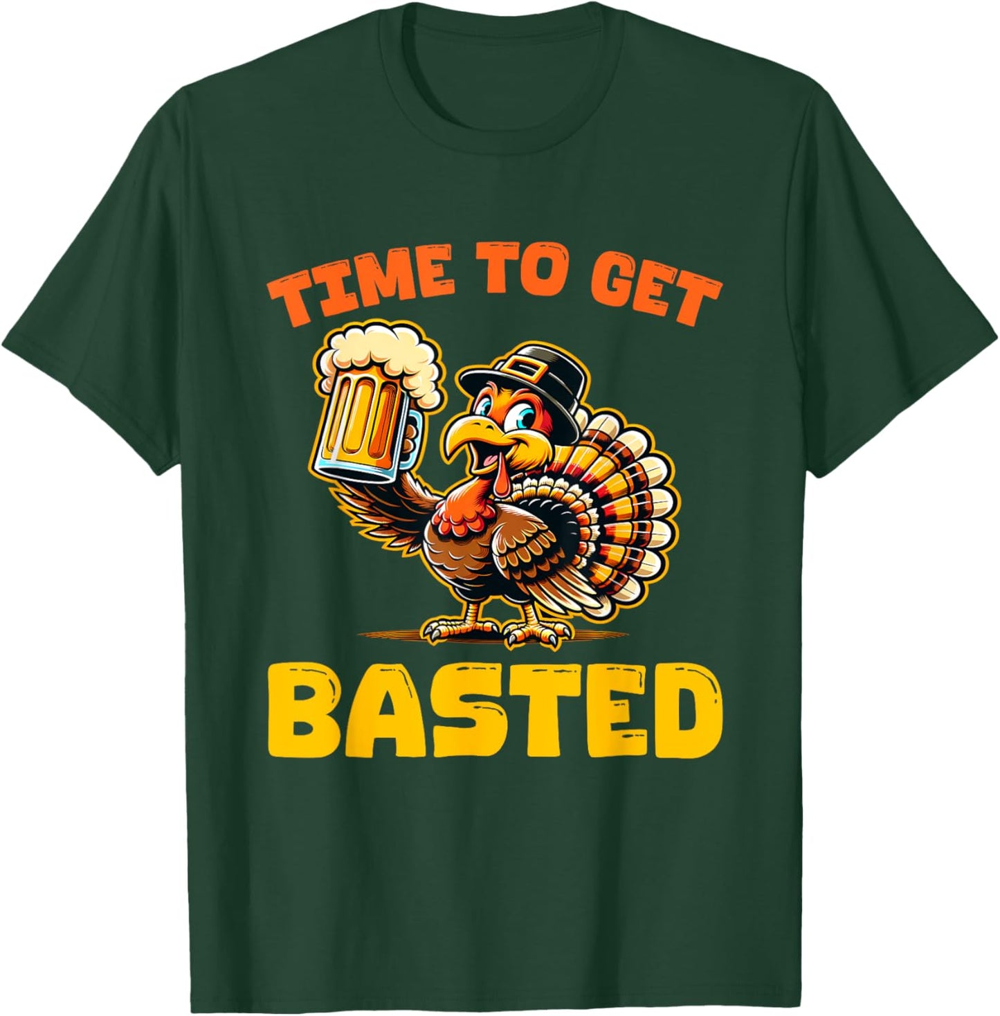 Funny Thanksgiving Time To Get Basted Turkey Beer Lover T-Shirt - T-Shirt | Forest