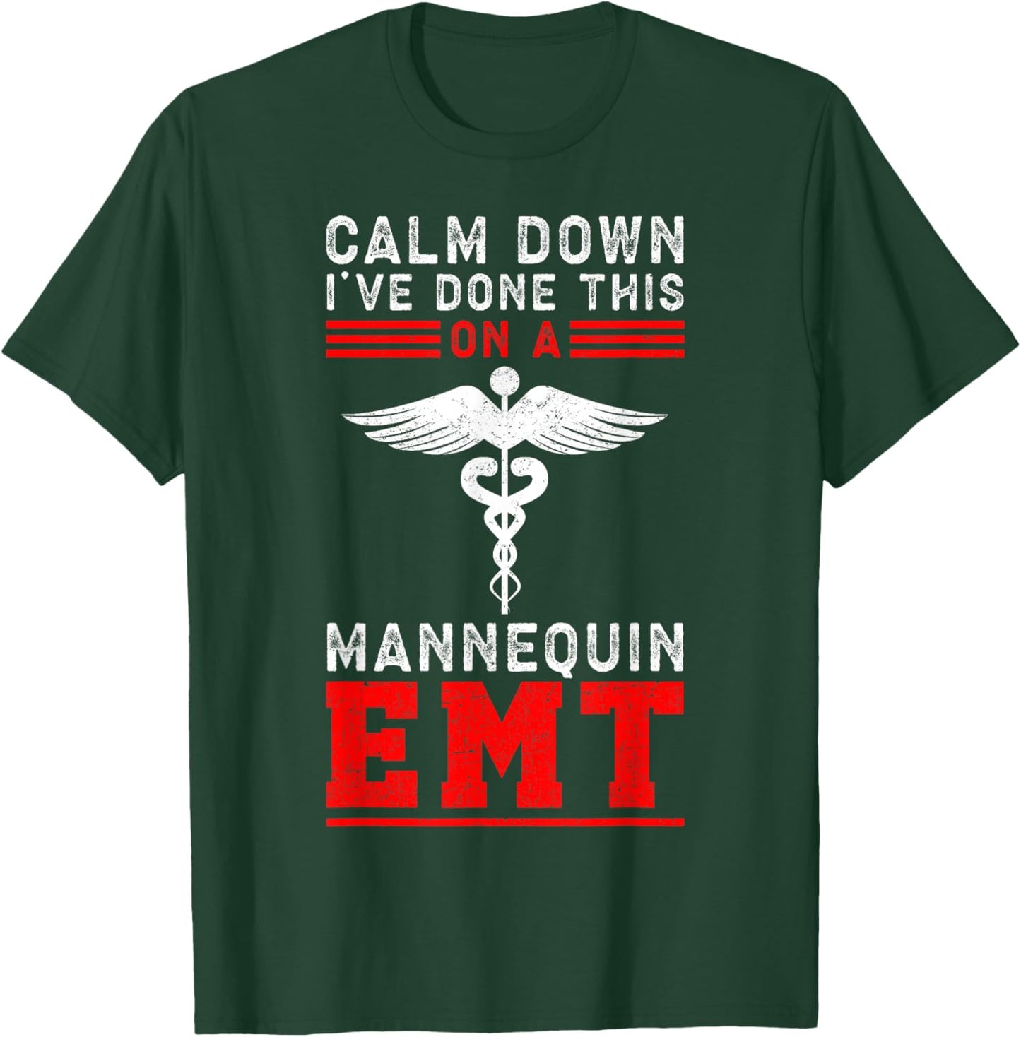 Calm Down I've Done This On A Mannequin EMT T-Shirt - T-Shirt | Forest