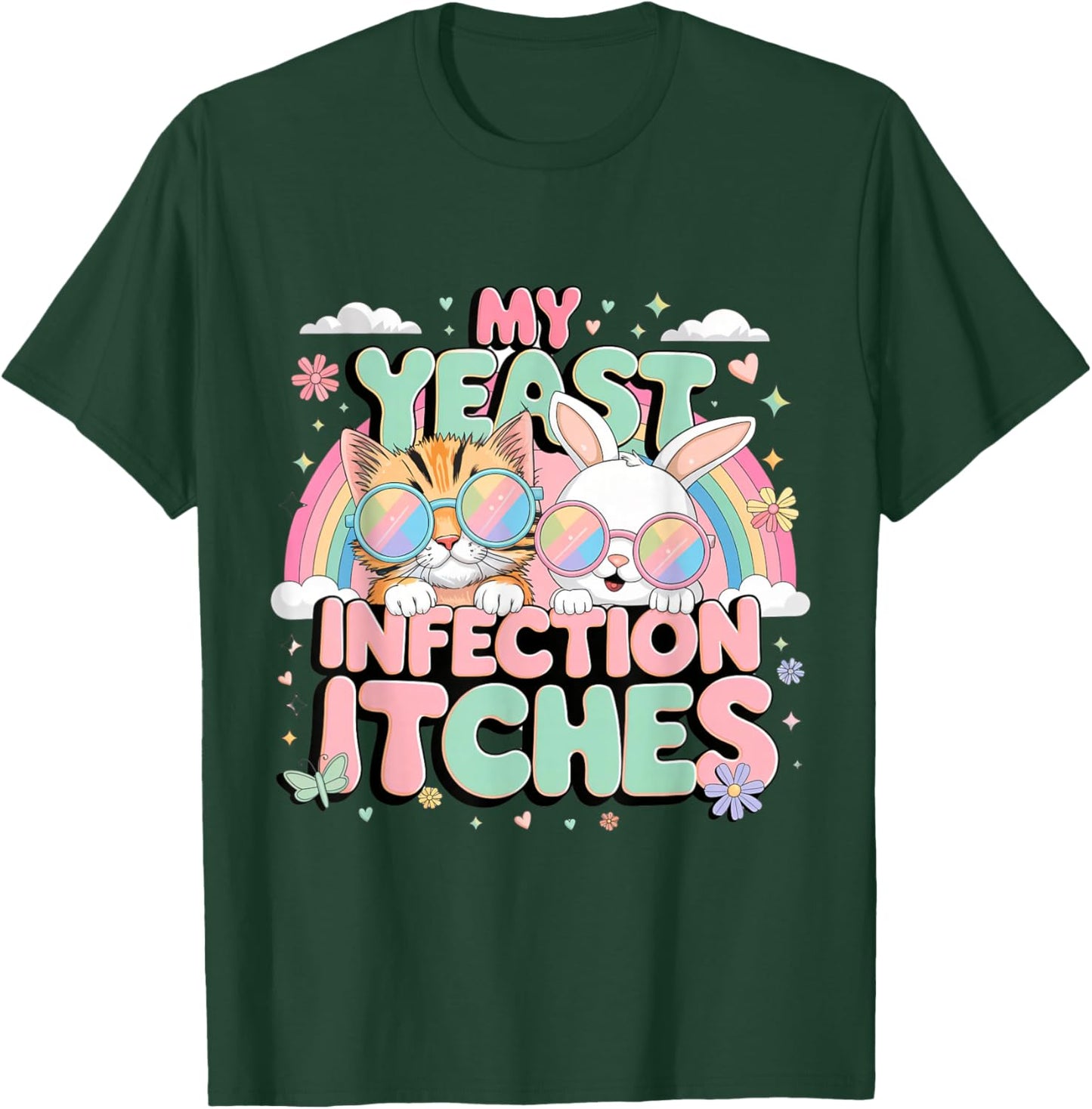 Inappropriate Gag Shirts My Yeast Infection Itches T-Shirt - T-Shirt | Forest