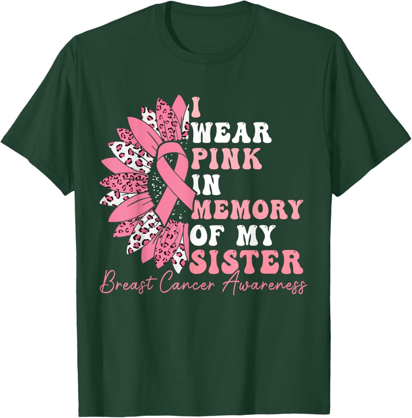 I Wear Pink In Memory Of My Sister Breast Cancer Awareness T-Shirt - T-Shirt | Forest
