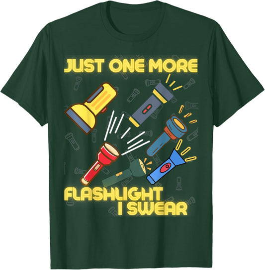 Just One More Flashlight - Flashlight Collector T-Shirt - T-Shirt | Forest