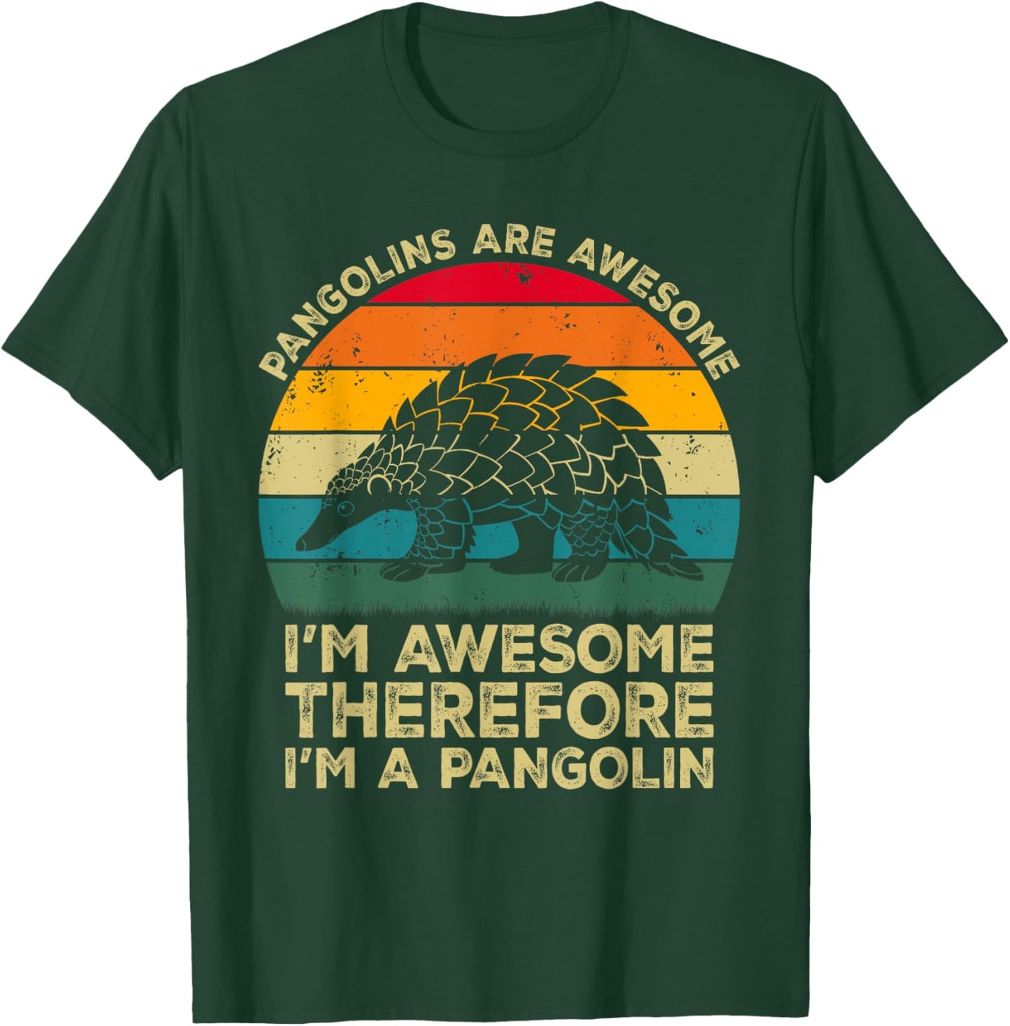 Pangolins Are Awesome. I'm Awesome Therefore I'm a Pangolin T-Shirt - T-Shirt | Forest