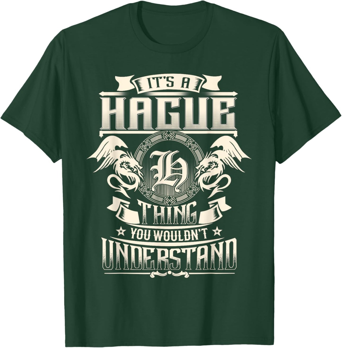 It's A HAGUE Thing You Wouldn't Understand Family Name T-Shirt - T-Shirt | Forest