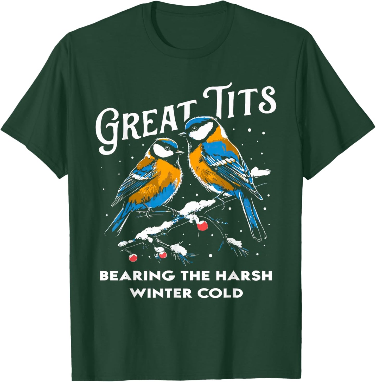 Funny Christmas Great Tits bearing the harsh winter cold T-Shirt - T-Shirt | Forest