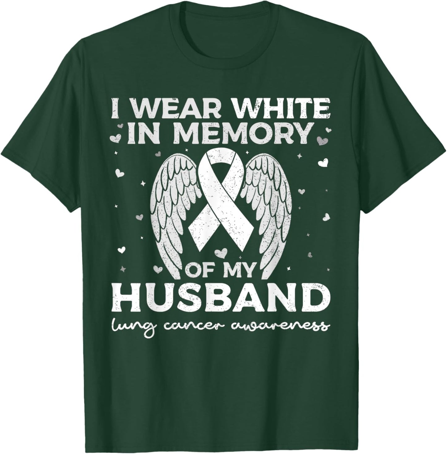 I Wear White in Memory of My Husband Lung Cancer Awareness T-Shirt - T-Shirt | Forest