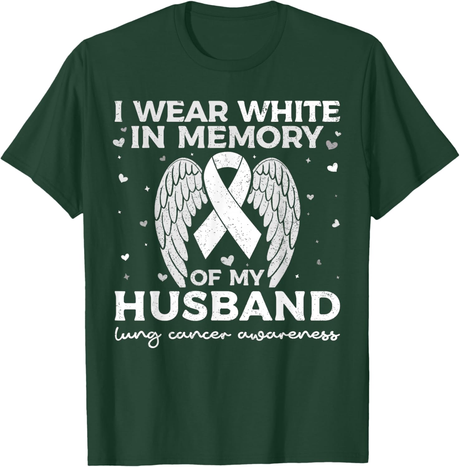 I Wear White in Memory of My Husband Lung Cancer Awareness T-Shirt - T-Shirt | Forest