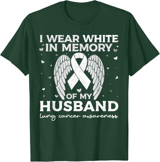I Wear White in Memory of My Husband Lung Cancer Awareness T-Shirt - T-Shirt | Forest