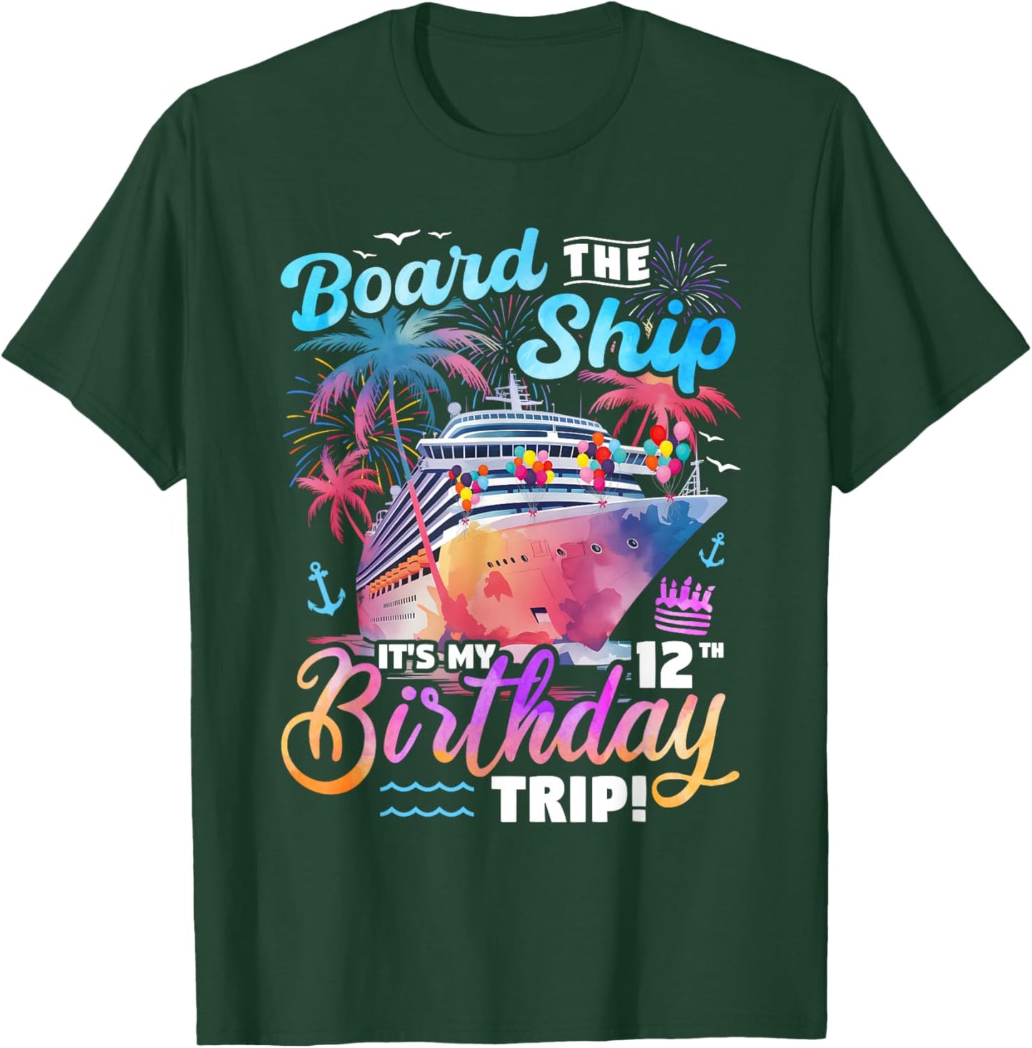 Board The Ship It's My 12th Birthday Trip Cruise Birthday T-Shirt - T-Shirt | Forest