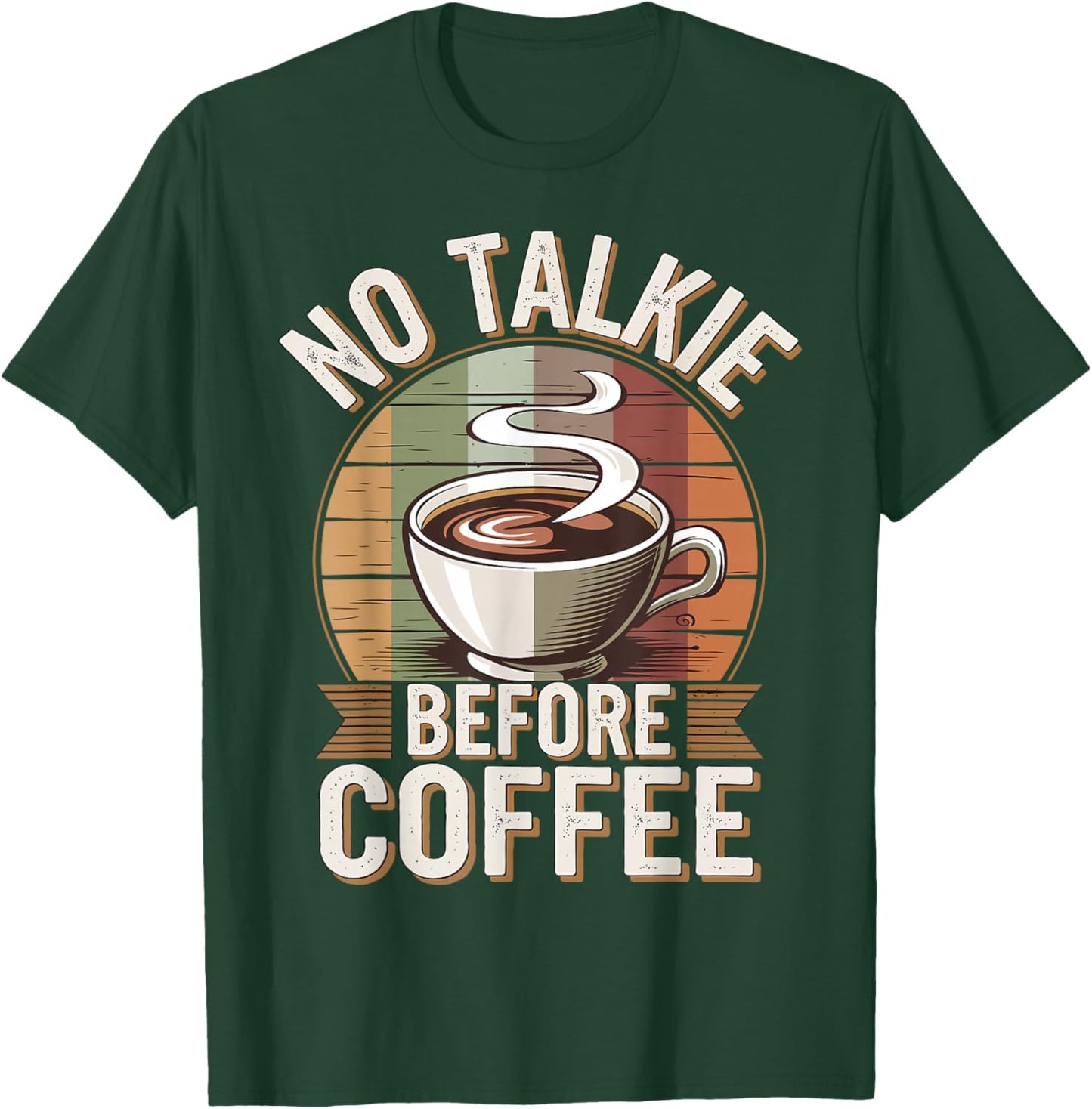 No Talkie Before Coffee T-Shirt - T-Shirt | Forest