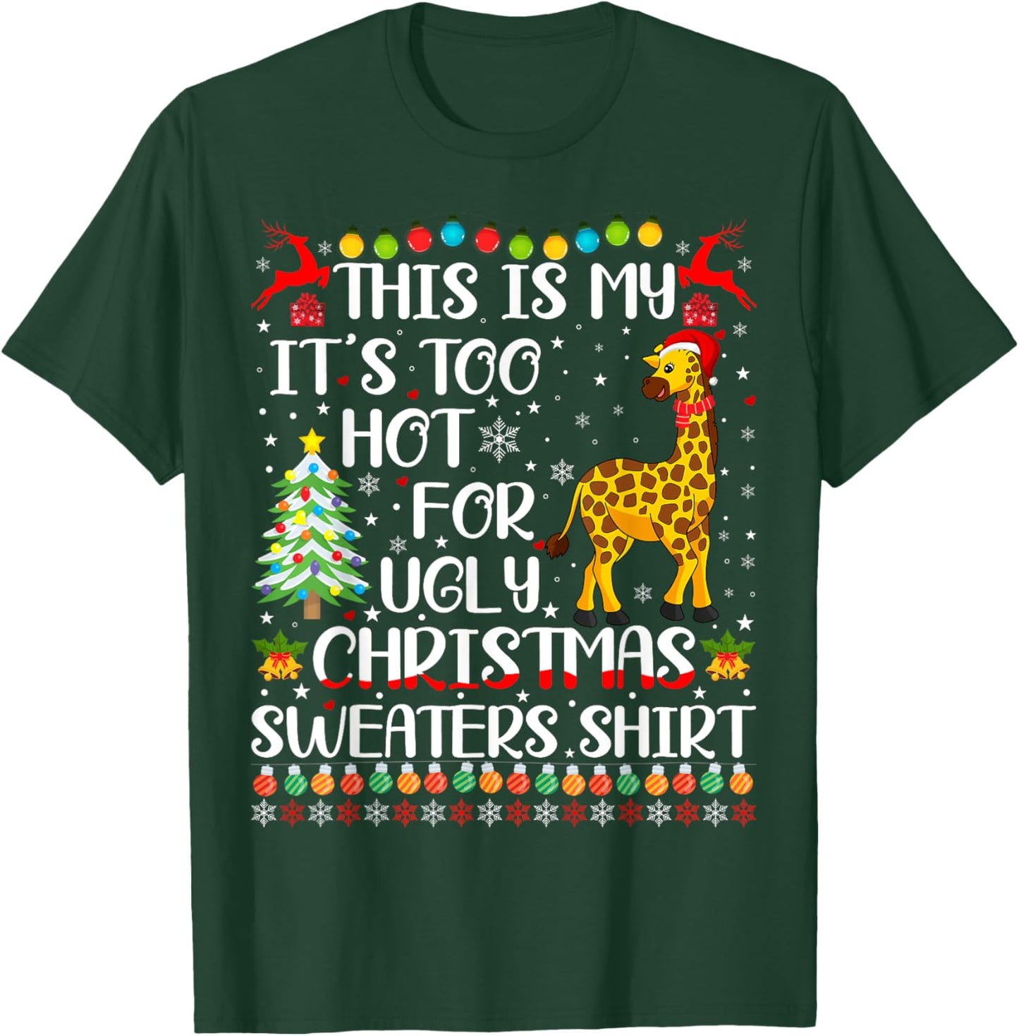 It's Too Hot For Ugly Christmas Sweaters Giraffe Lover T-Shirt - T-Shirt | Forest