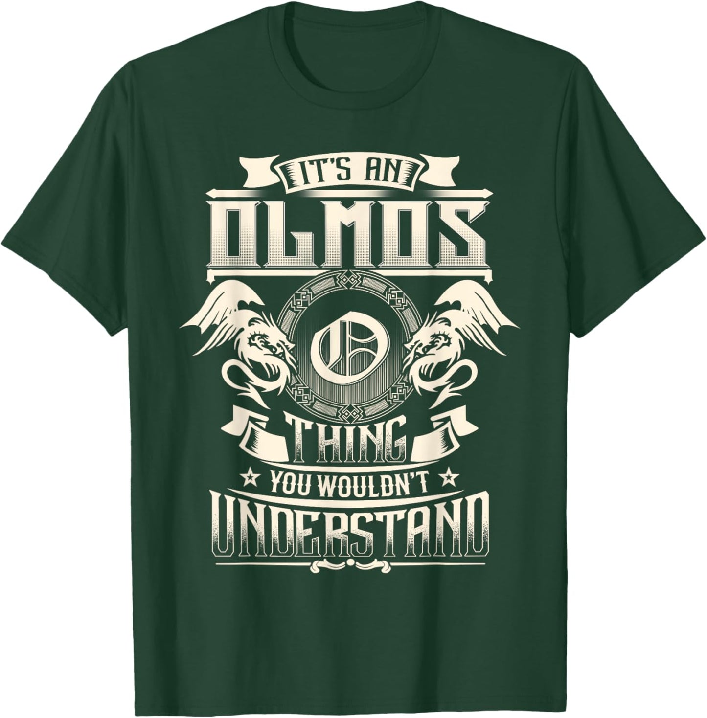 It's An OLMOS Thing You Wouldn't Understand Family Name T-Shirt - T-Shirt | Forest