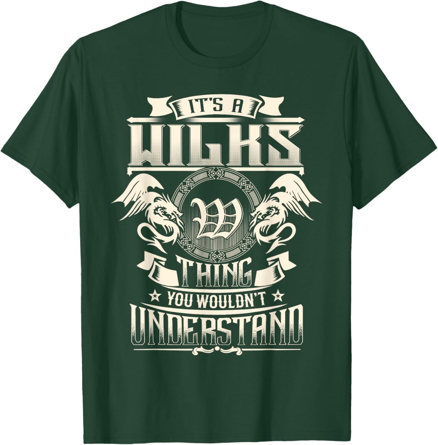 It's A WILKS Thing You Wouldn't Understand Family Name T-Shirt - T-Shirt | Forest