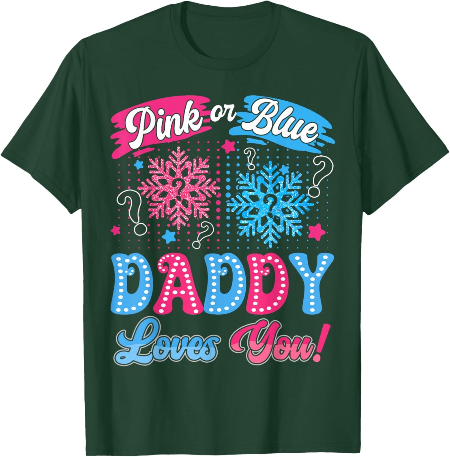 Pink or Blue Daddy Loves You Snowflake Gender Reveal T-Shirt - T-Shirt | Forest