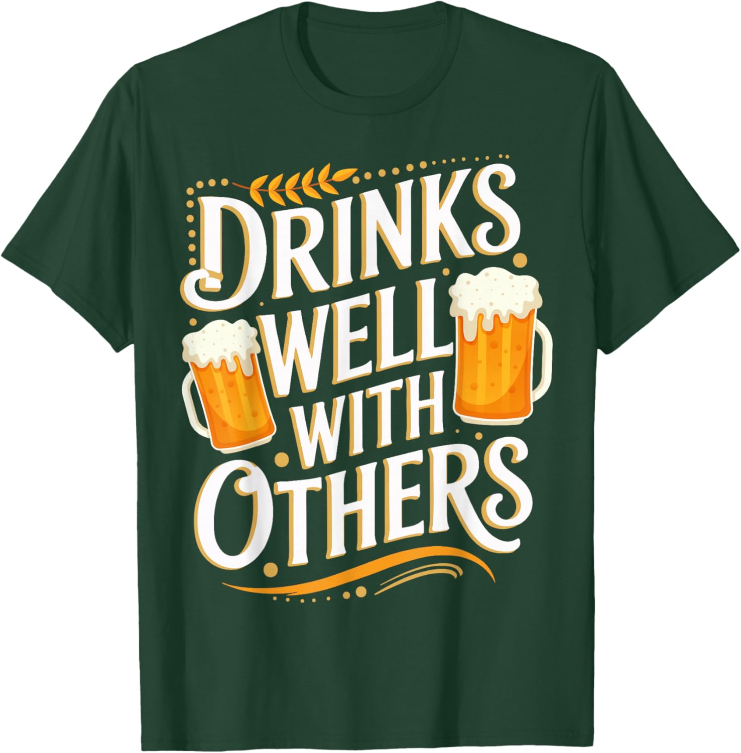 Drinks Well With Others T-Shirt - T-Shirt | Forest