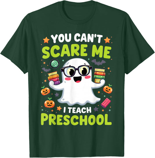 You Can't Scare Me I Teach Preschool Halloween T-Shirt - T-Shirt | Forest