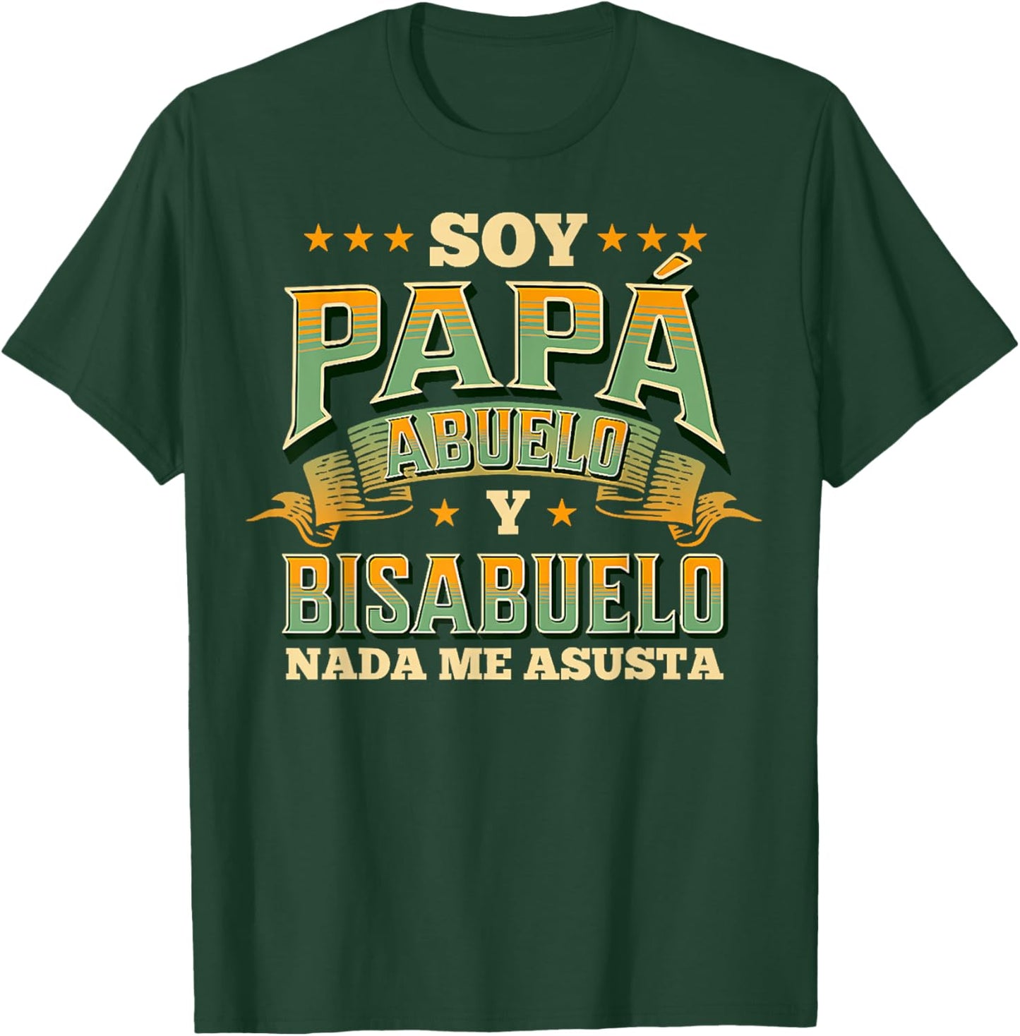 Soy PAPÁ, ABUELO Y BISABUELO Nada Me Asusta T-Shirt - T-Shirt | Forest