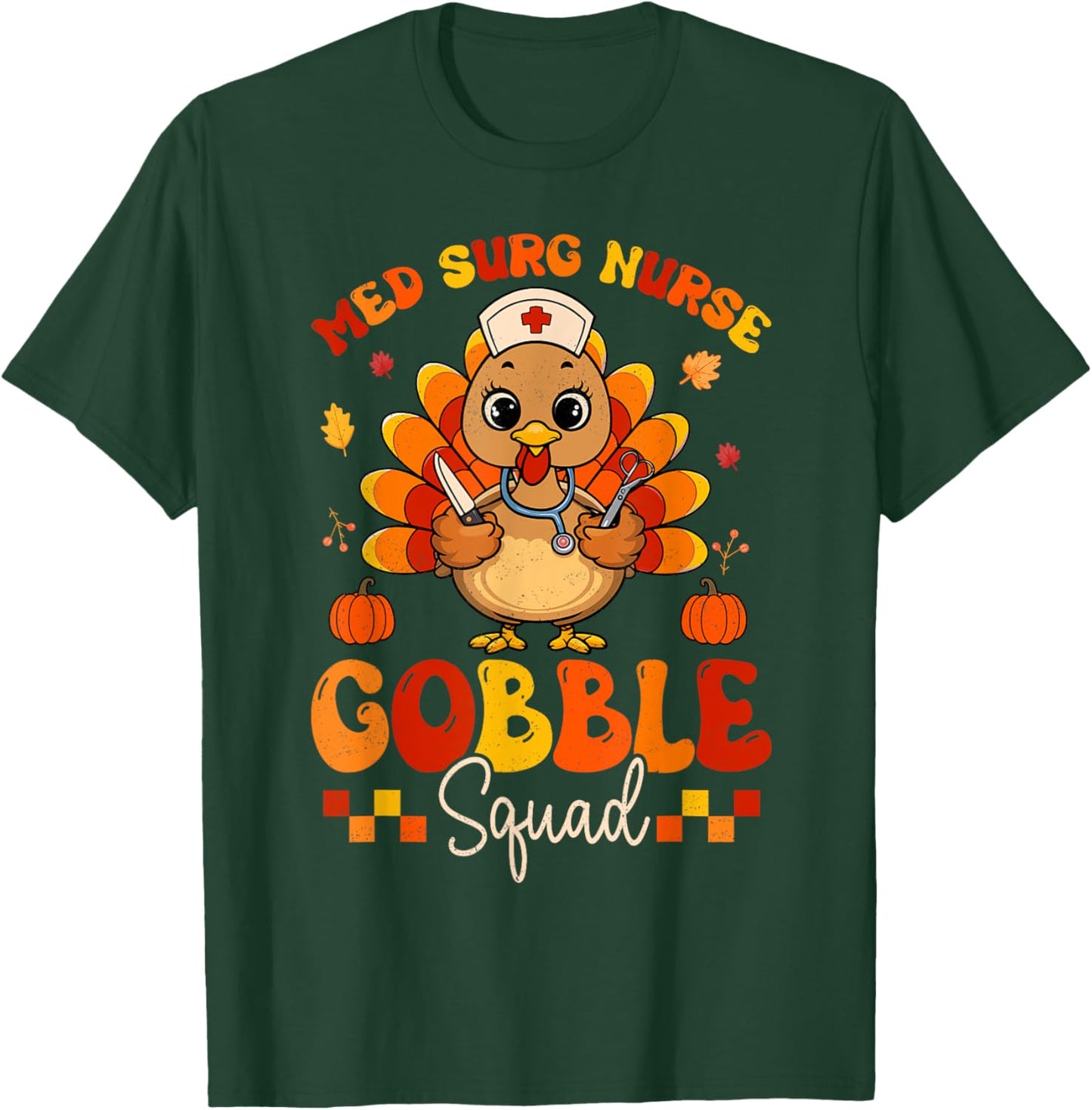 Med Surg Nurse Gobble Squad Turkey Stethoscope Thanksgiving T-Shirt - T-Shirt | Forest
