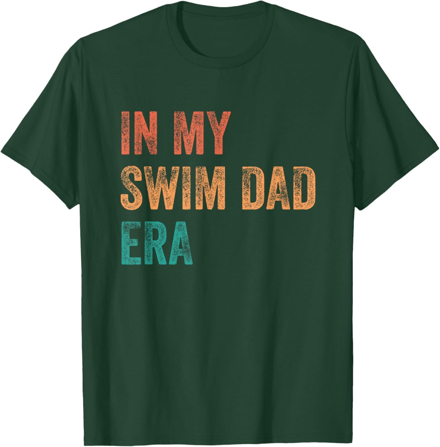 In My Swim Dad Era Funny Swimming Parent Quote T-Shirt - T-Shirt | Forest