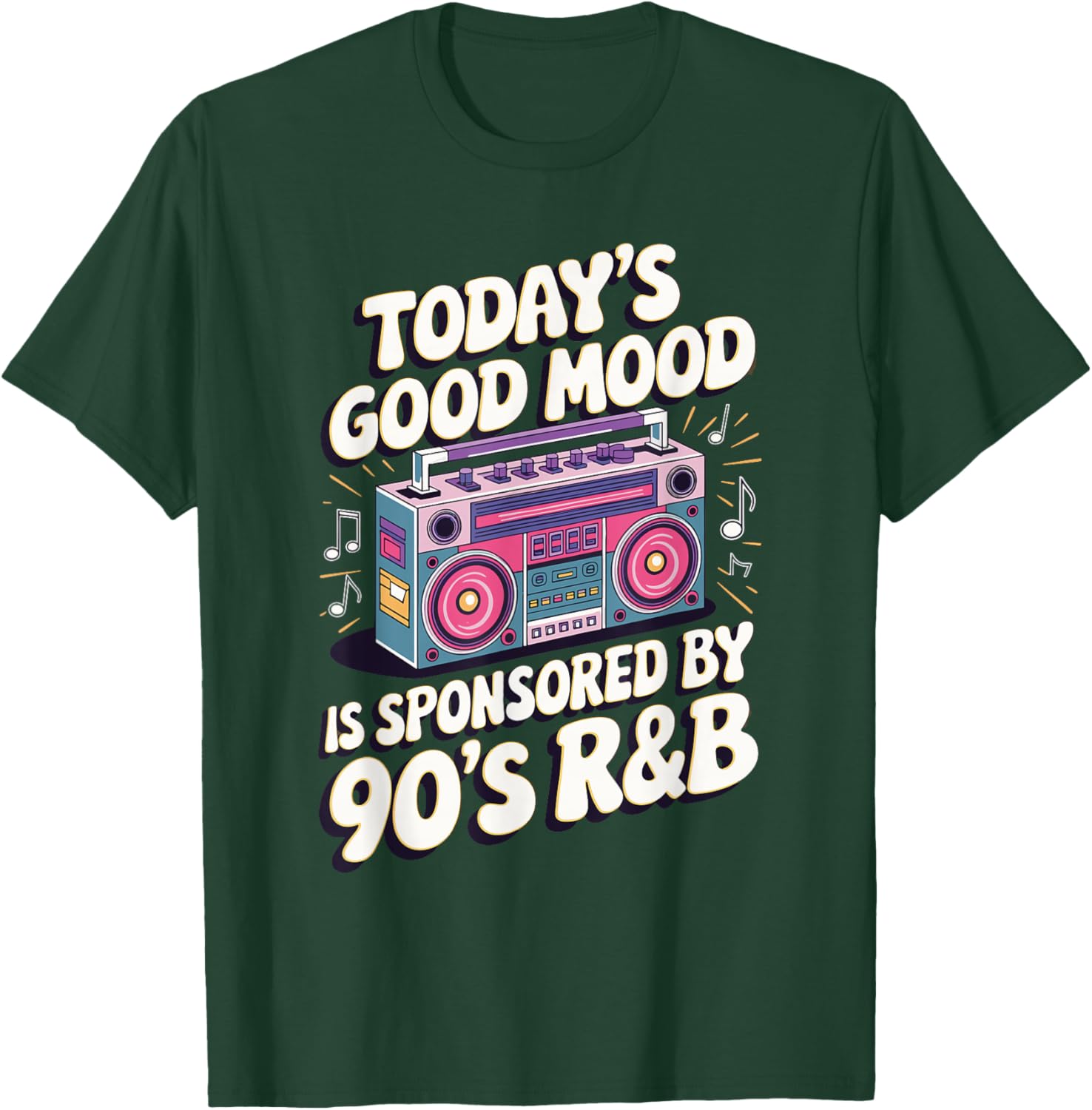 Today's Good Mood Is Sponsored By 90's R&B T-Shirt - T-Shirt | Forest