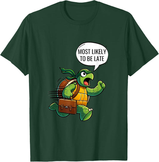 Most Likely To Be Late Turtle T-Shirt - T-Shirt | Forest
