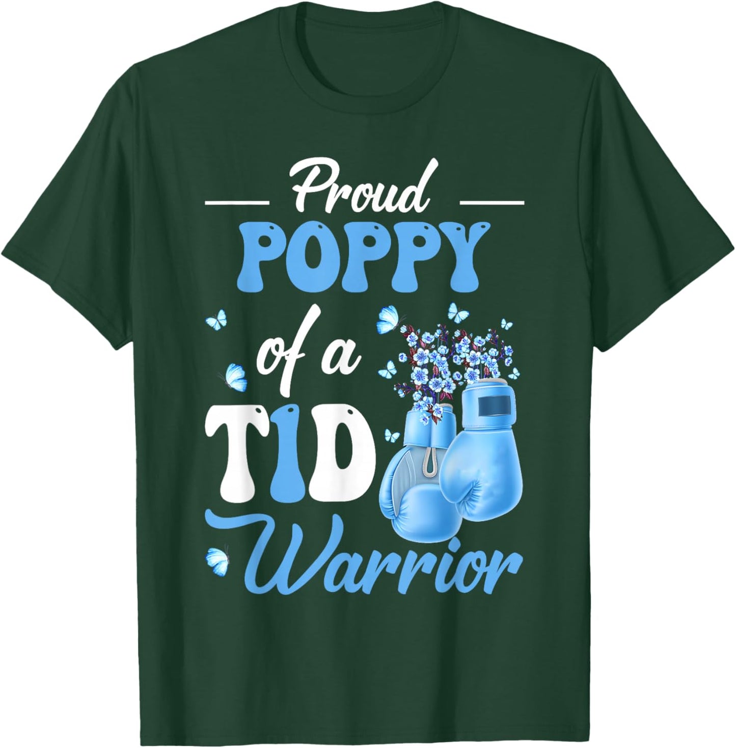 Type 1 Diabetes Awareness Proud Poppy Of A T1D Warrior T-Shirt - T-Shirt | Forest