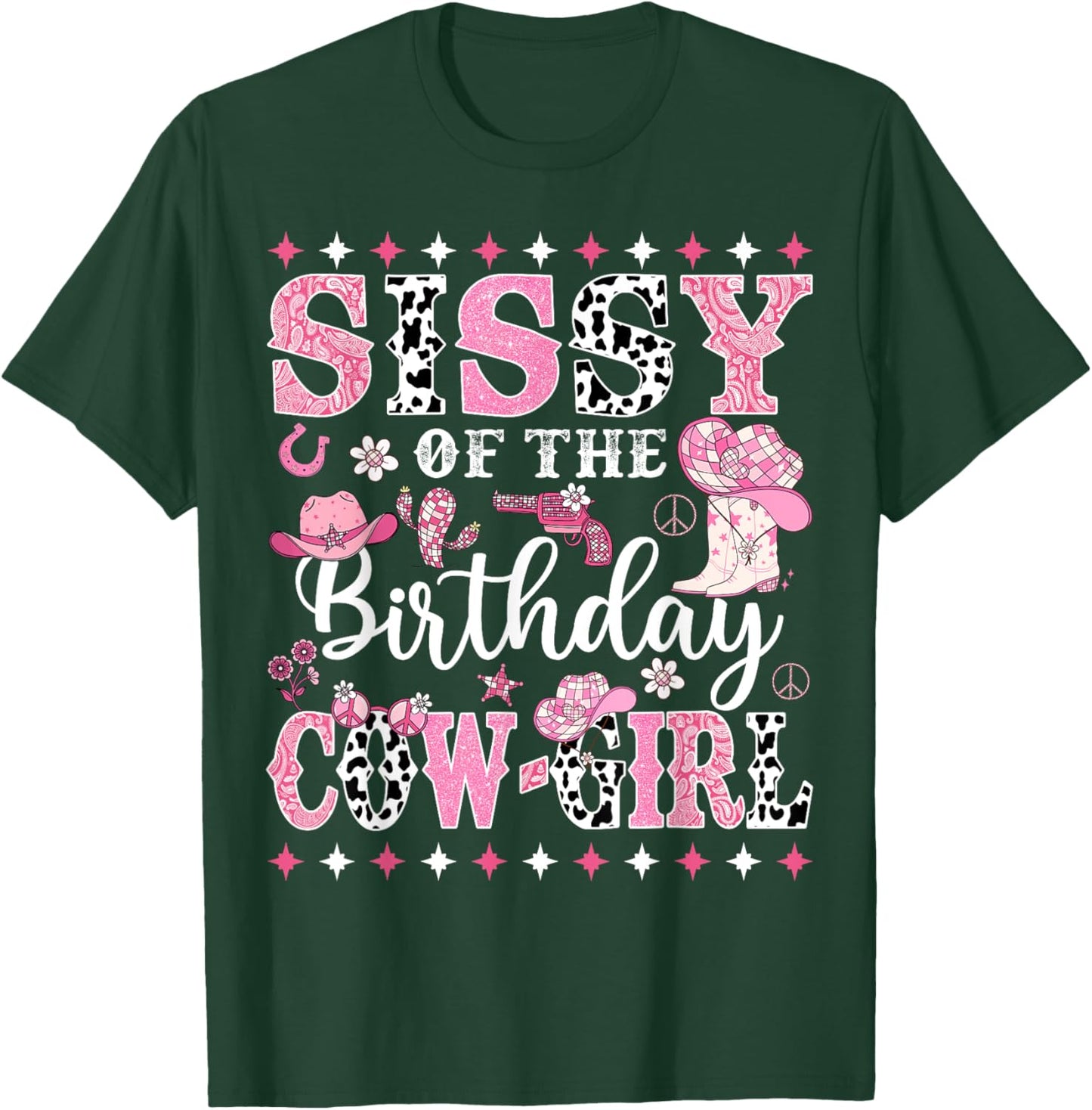 Sissy Of The Birthday CowGirl Rodeo CowGirl Birthday T-Shirt - T-Shirt | Forest