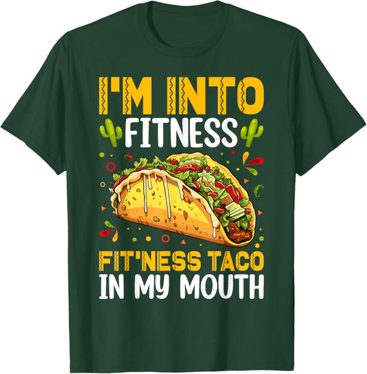 I'm Into Fitness Fitness Taco in My Mouth Funny Taco T-Shirt - T-Shirt | Forest