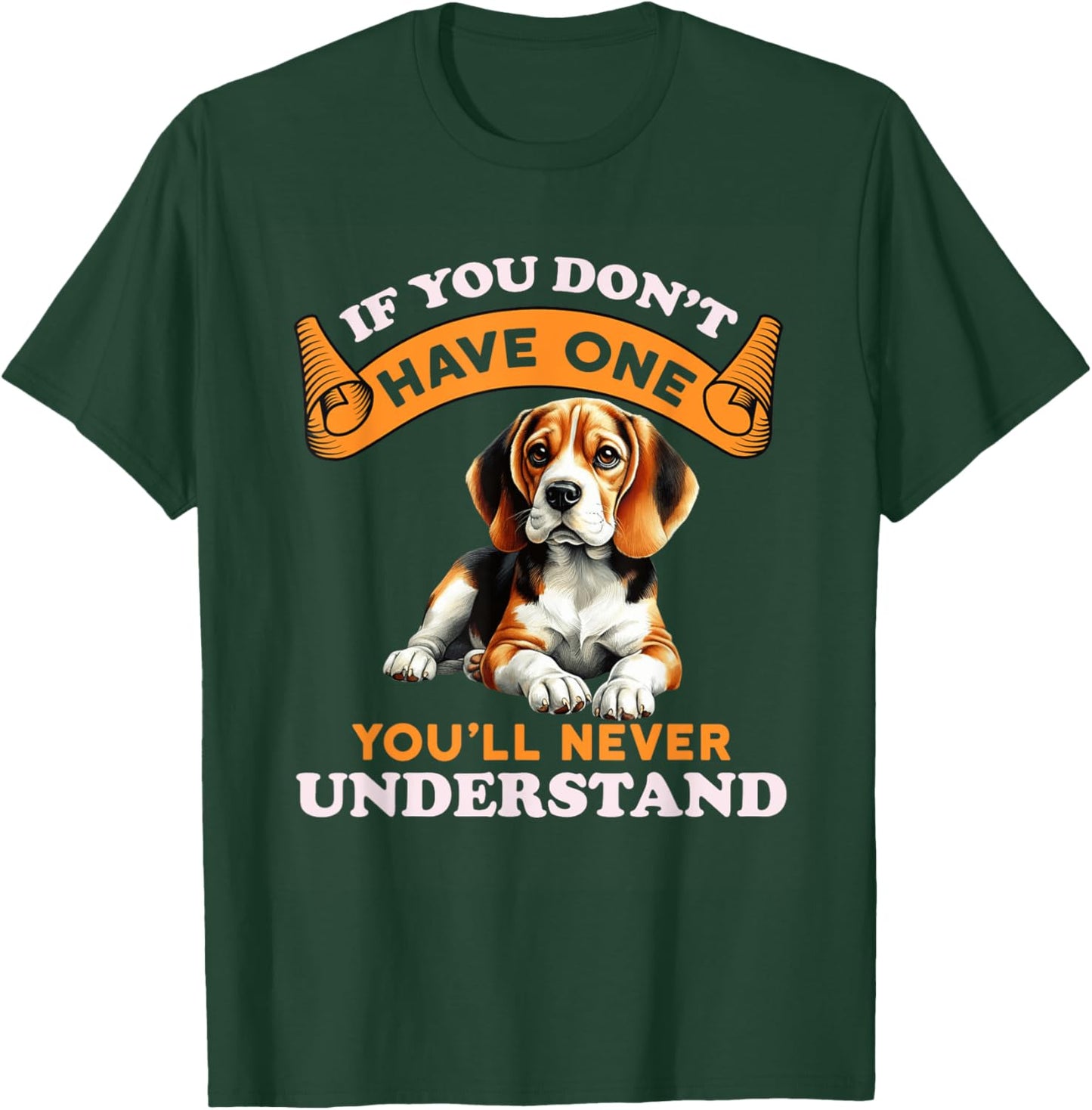 If You Don't Have One You'll Never Understand Beagle Owner T-Shirt - T-Shirt | Forest