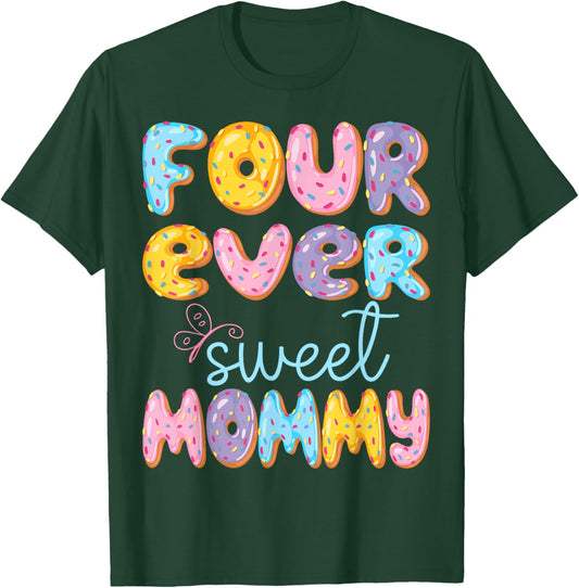 Four Ever Sweet Mommy 4Th Birthday Kids Donut Lover T-Shirt - T-Shirt | Forest