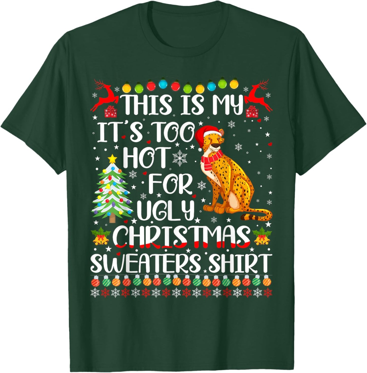 It's Too Hot For Ugly Christmas Sweaters Cheetah Lover T-Shirt - T-Shirt | Forest
